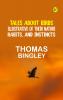 Tales About Birds Illustrative of Their Nature Habits and Instincts