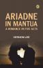 Ariadne in Mantua A Romance in Five Acts