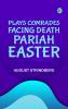 Plays Comrades; Facing Death; Pariah; Easter