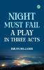 Night Must Fall a Play in Three Acts