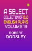 A Select Collection of Old English Plays Volume 13