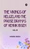 The Vikings of Helgeland The Prose Dramas Of Henrik Ibsen Vol. III