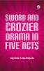 Sword and crozier drama in five acts