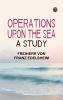 Operations Upon the Sea: A Study