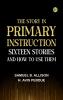 The Story in Primary Instruction: Sixteen Stories and How to Use Them