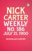 Nick Carter weekly  No. 186 July 21 1900