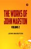 The Works of John Marston. Volume 2