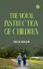 The Moral Instruction of Children