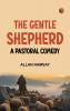 The Gentle Shepherd A Pastoral Comedy