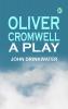 Oliver Cromwell: A Play