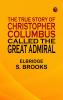 The True Story of Christopher Columbus Called the Great Admiral