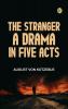 The Stranger A Drama in Five Acts