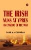 The Irish Nuns at Ypres An Episode of the War