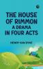 The House of Rimmon A Drama in Four Acts