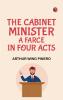 The cabinet minister A farce in four acts