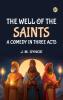 The Well of the Saints A Comedy in Three Acts