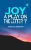 Joy: A Play on the Letter I