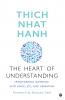 The Heart of Understanding: Transforming Suffering into Peace Joy and Liberation