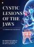 Cystic Lesions Of The Jaws: A Comprehensive Reference