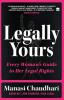 Legally Yours : Every Woman's Guide to her Legal Rights