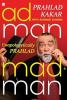 Adman Madman : Unapologetically Prahlad