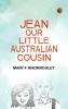 Jean Our Little Australian Cousin