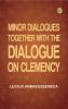 Minor Dialogues Together With the Dialogue on Clemency