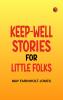 Keep-Well Stories for Little Folks