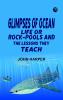 Glimpses of Ocean Life; Or Rock-Pools and the Lessons they Teach