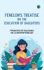Fenelon's Treatise on the Education of Daughters