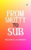 From Snotty to Sub