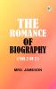 The Romance of Biography (Vol 2 of 2)