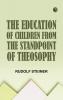 The Education of Children from the Standpoint of Theosophy