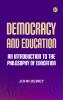 Democracy and Education: An Introduction to the Philosophy of Education