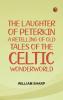 The Laughter of Peterkin A retelling of old tales of the Celtic Wonderworld