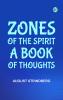 Zones of the Spirit A Book of Thoughts
