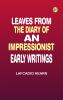 Leaves from the Diary of an Impressionist: Early Writings