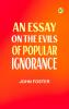 An Essay on the Evils of Popular Ignorance