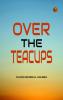 Over the Teacups