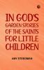 In God's Garden Stories of the Saints for Little Children
