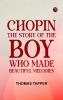 Chopin  The Story of the Boy Who Made Beautiful Melodies