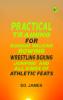 Practical Training for Running  Walking  Rowing  Wrestling  Boxing  Jumping  and All Kinds of Athletic Feats