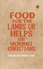 Food for the Lambs or Helps for Young Christians