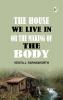 The House We Live In; or The Making of the Body