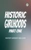 Historic Girlhoods  Part One