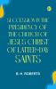 Succession in the Presidency of The Church of Jesus Christ of Latter-Day Saints