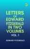 Letters Of Edward Fitzgerald  In Two Volumes. Vol. 1