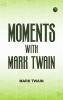 Moments with Mark Twain