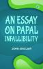 An Essay on Papal Infallibility