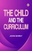 The Child and the Curriculum